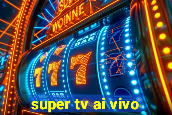 super tv ai vivo