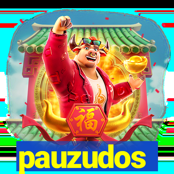 pauzudos