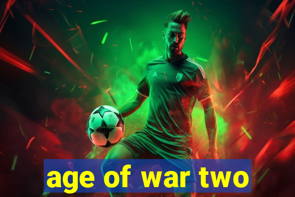 age of war two