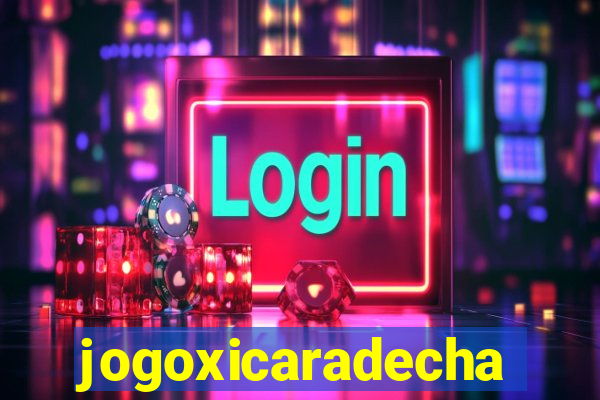 jogoxicaradecha