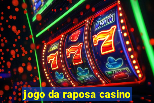 jogo da raposa casino