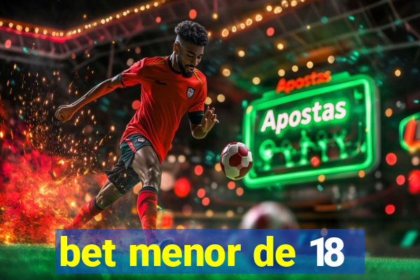 bet menor de 18