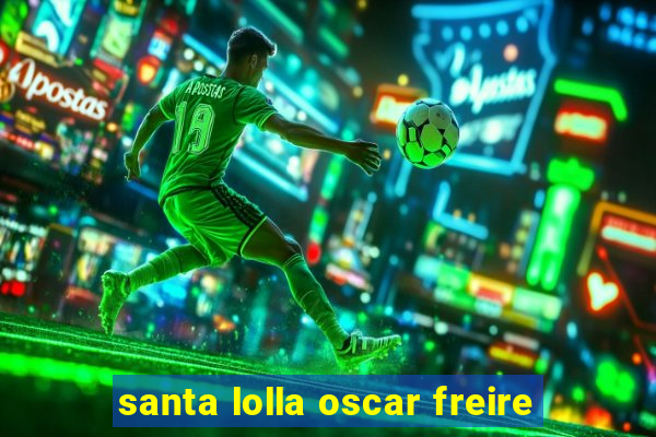 santa lolla oscar freire