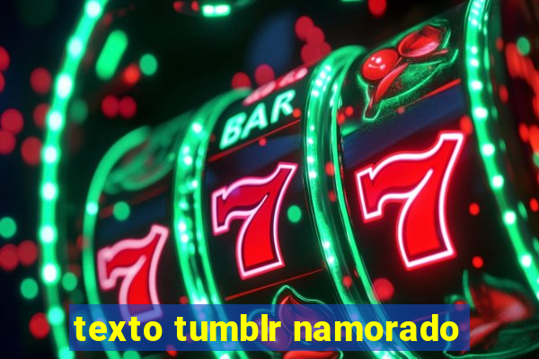 texto tumblr namorado