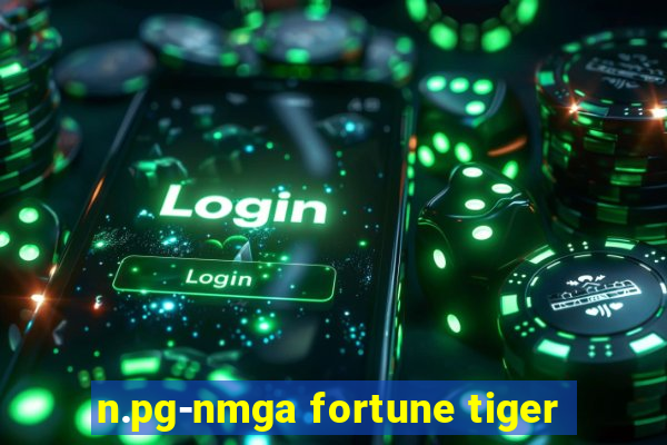 n.pg-nmga fortune tiger