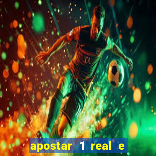 apostar 1 real e ganhar dinheiro