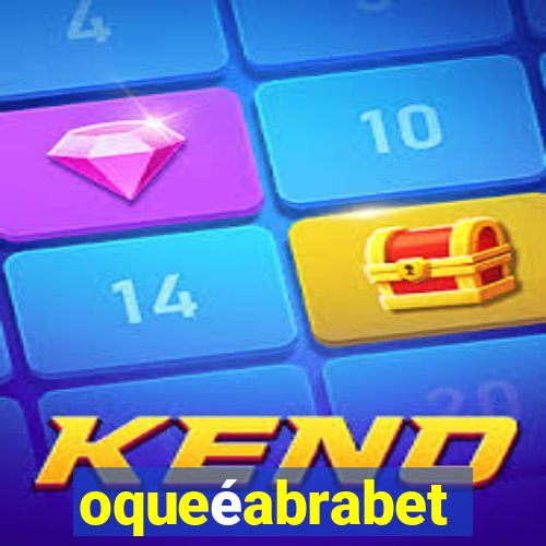 oqueéabrabet