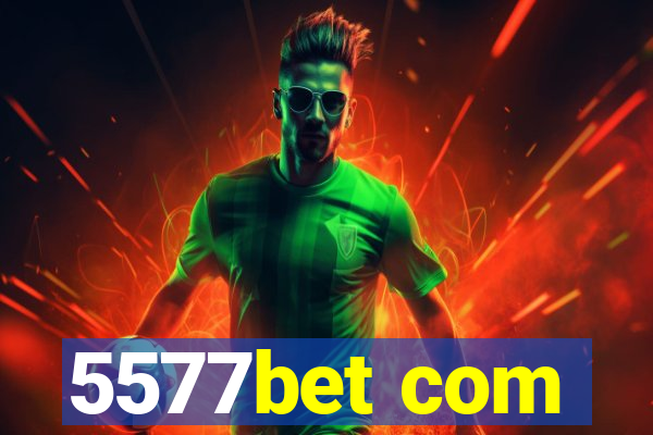 5577bet com