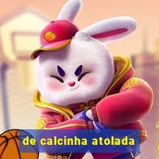 de calcinha atolada