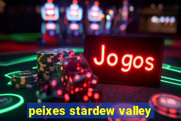 peixes stardew valley