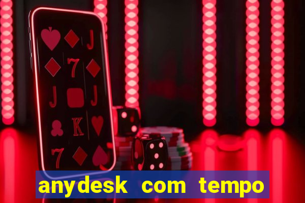 anydesk com tempo de uso
