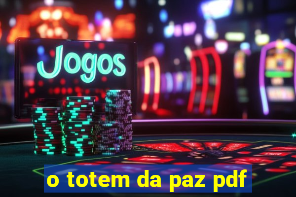o totem da paz pdf