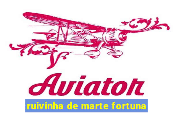ruivinha de marte fortuna