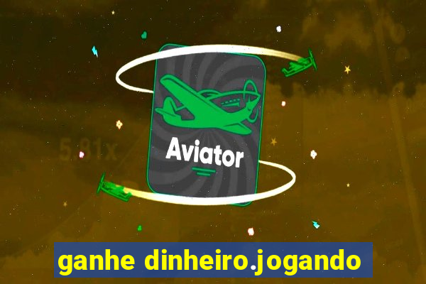 ganhe dinheiro.jogando