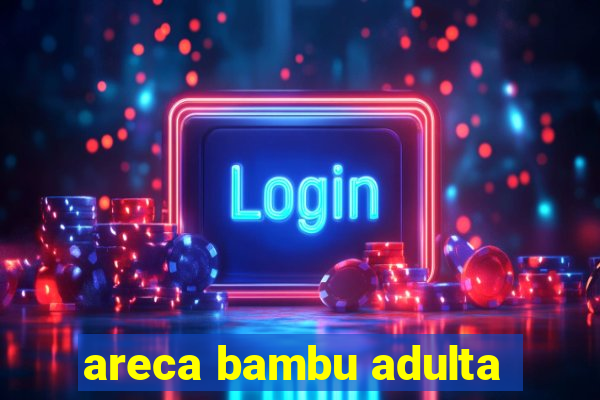 areca bambu adulta