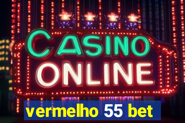 vermelho 55 bet