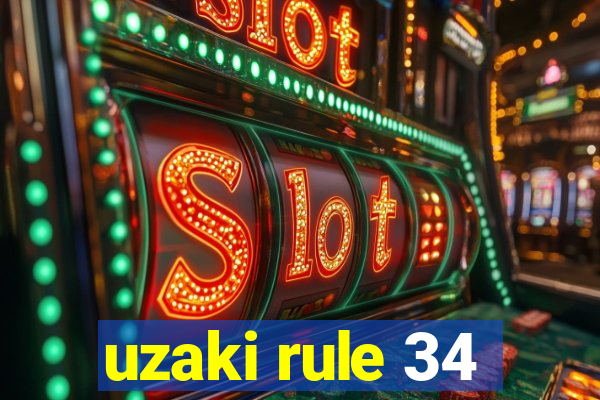 uzaki rule 34