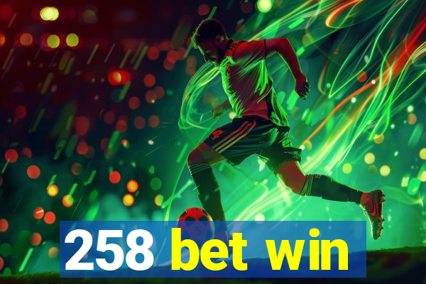 258 bet win