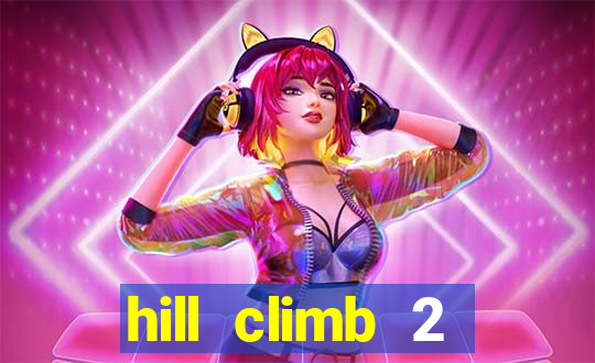 hill climb 2 dinheiro infinito