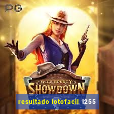 resultado lotofacil 1255