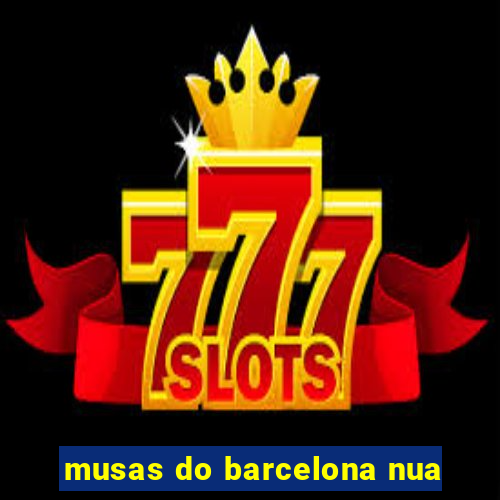musas do barcelona nua