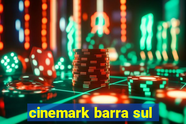 cinemark barra sul