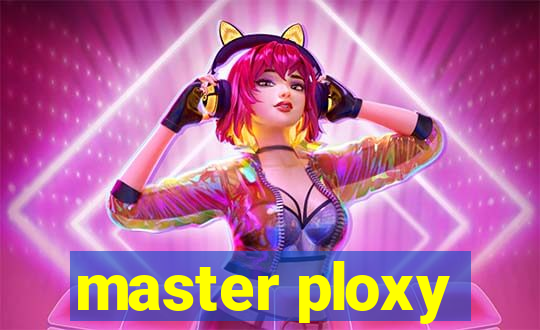 master ploxy