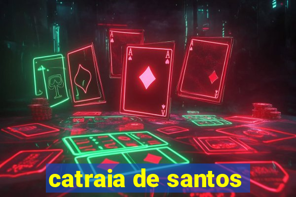 catraia de santos
