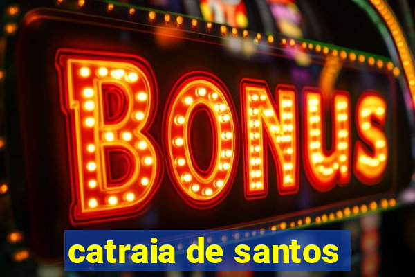 catraia de santos