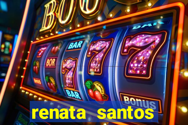 renata santos youtuber nua