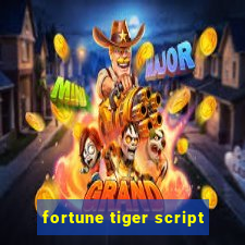 fortune tiger script
