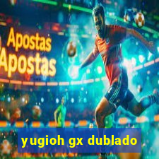 yugioh gx dublado
