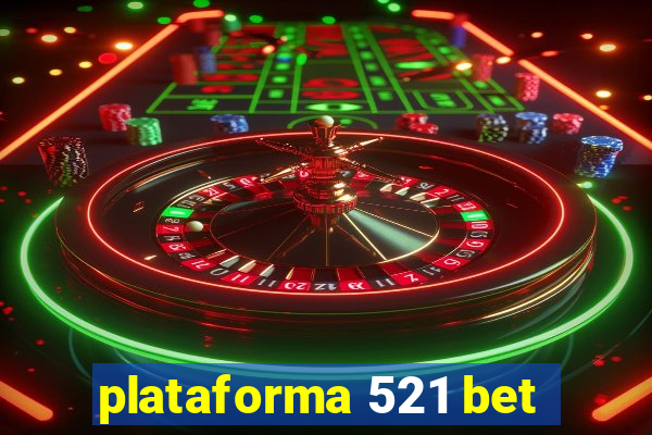 plataforma 521 bet