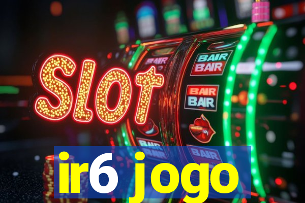 ir6 jogo