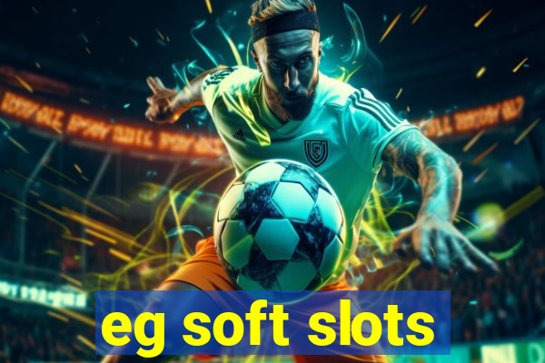 eg soft slots