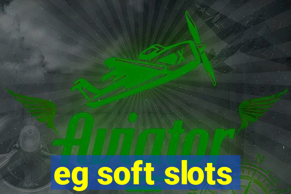 eg soft slots