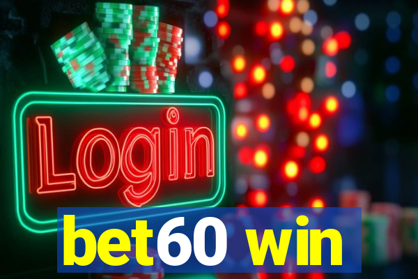 bet60 win