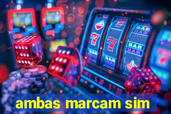 ambas marcam sim