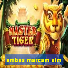 ambas marcam sim