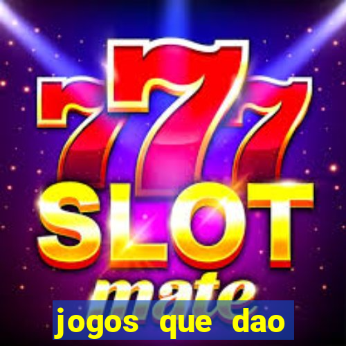 jogos que dao dinheiro ao se cadastrar