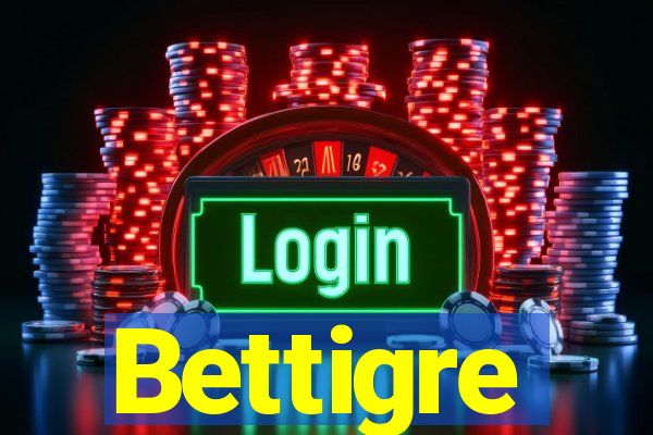 Bettigre