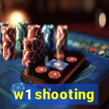 w1 shooting