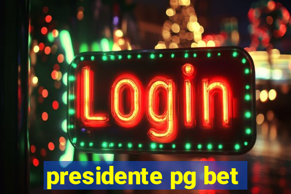 presidente pg bet