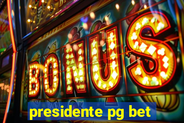presidente pg bet