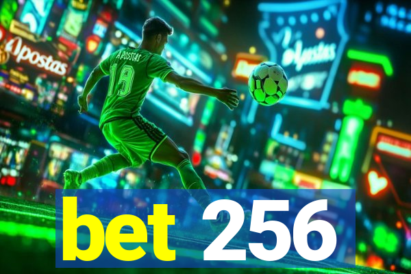 bet 256