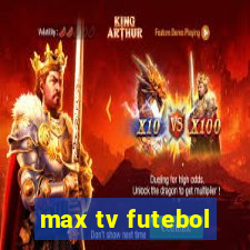 max tv futebol