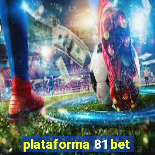 plataforma 81 bet