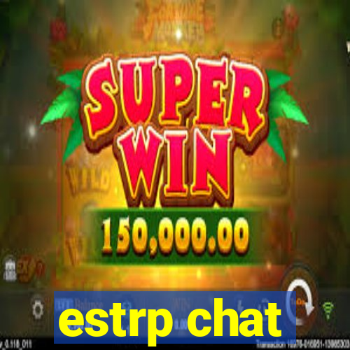estrp chat
