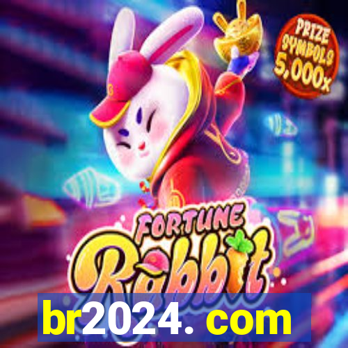 br2024. com