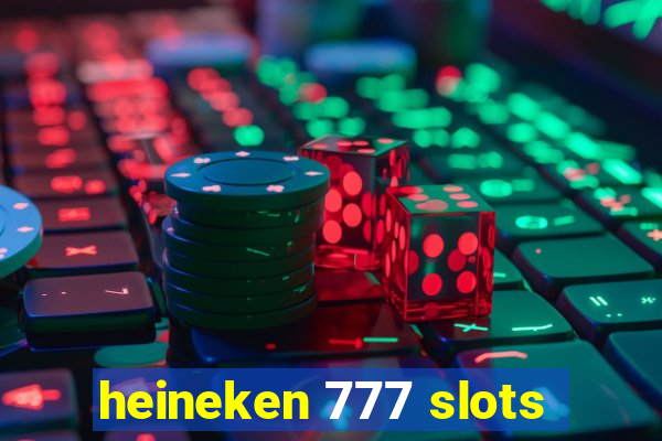heineken 777 slots
